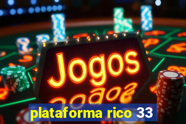 plataforma rico 33